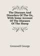 The Diseases And Disorders Of The Ox, With Some Account Of The Diseases Of The Sheep, Gresswell George 