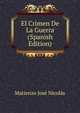 El Crimen De La Guerra (Spanish Edition), Matienzo Jose Nicolas 