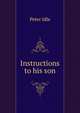 Instructions to his son, Peter Idle 