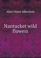 Nantucket wild flowers, Alice Owen Albertson 