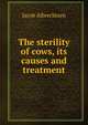 The sterility of cows, its causes and treatment, Jacob Albrechtsen 