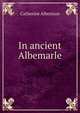 In ancient Albemarle, Catherine Albertson 