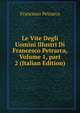 Le Vite Degli Uomini Illustri Di Francesco Petrarca, Volume 1, part 2 (Italian Edition), Francesco Petrarca 