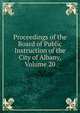 Proceedings of the Board of Public Instruction of the City of Albany, Volume 20, 