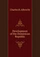 Development of the Dominican Republic, Charles H. Albrecht 