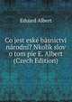 Co jest eske basnictvi narodni? Nkolik slov o tom pie E. Albert (Czech Edition), Eduard Albert 