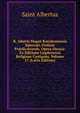 B. Alberti Magni Ratisbonensis Episcopi, Ordinis Pr?dicatorum, Opera Omnia: Ex Editione Lugdunensi Religiose Castigata, Volume 17 (Latin Edition), Saint Albertus 