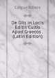 De Diis in Locis Editis Cultis Apud Graecos . (Latin Edition), Caspar Albers 