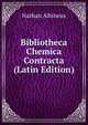 Bibliotheca Chemica Contracta (Latin Edition), Nathan Albineus 