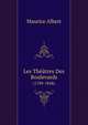 Les Theatres Des Boulevards (1789-1848) (French Edition), Maurice Albert 