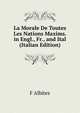 La Morale De Toutes Les Nations Maxims. in Engl., Fr., and Ital (Italian Edition), F Albites 