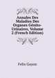 Annales Des Maladies Des Organes Genito-Urinaires, Volume 2 (French Edition), Felix Guyon 