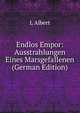 Endlos Empor: Ausstrahlungen Eines Marsgefallenen (German Edition), L Albert 