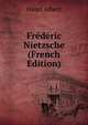 Frederic Nietzsche (French Edition), Henri Albert 