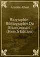 Biographie-Bibliographie Du Brianconnais . (French Edition), Aristide Albert 
