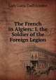 The French in Algiers: I. the Soldier of the Foreign Legion, Lady Lucie Duff Gordon 