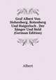Graf Albert Von Hohenberg, Rotenberg Und Haigerloch . Der Sanger Und Held (German Edition), Albert 