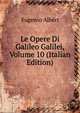 Le Opere Di Galileo Galilei, Volume 10 (Italian Edition), Eugenio Alberi 