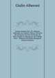 Lettres Intimes De J. M. Alberoni Adress?es Au Comte I. Rocca: Ministre Des Finances Du Duc De Parme, Et Pub. D'apr?s Le Manuscrit, Du Coll?ge De S. . Alberoni Par ?mile Bourgeois (French Edition), Giulio Alberoni 