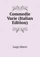 Commedie Varie (Italian Edition), Luigi Alberti 