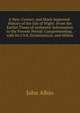 A New, Correct, and Much Improved-History of the Isle of Wight: From the Earliet Times of Authentic Information to the Present Period: Comprehending . with Its Civil, Ecclesiastical, and Militar, John Albin 