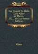 Der Abgott Zu Halle Card. Albert of Mainz, 1521-1542 (German Edition), Albert 
