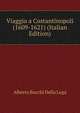 Viaggio a Costantinopoli (1609-1621) (Italian Edition), Alberto Bacchi Della Lega 