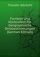 Formeln Und Hulfstafeln Fur Geographische Ortsbestimmungen (German Edition), Theodor Albrecht 