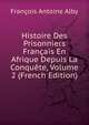 Histoire Des Prisonniers Francais En Afrique Depuis La Conquete, Volume 2 (French Edition), Francois Antoine Alby 