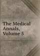 The Medical Annals, Volume 5, 