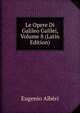 Le Opere Di Galileo Galilei, Volume 8 (Latin Edition), Eugenio Alberi 