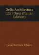 Della Architettura Libri Dieci (Italian Edition), Leon Battista Alberti 