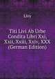Titi Livi Ab Urbe Condita Libri Xxi, Xxii, Xxiii, Xxiv, XXX (German Edition), Livy 