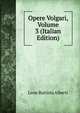 Opere Volgari, Volume 3 (Italian Edition), Leon Battista Alberti 