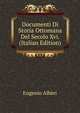 Documenti Di Storia Ottomana Del Secolo Xvi. (Italian Edition), Eugenio Alberi 