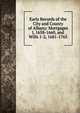 Early Records of the City and County of Albany: Mortgages I, 1658-1660, and Wills 1-2, 1681-1765, 