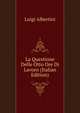 La Questione Delle Otto Ore Di Lavoro (Italian Edition), Luigi Albertini 