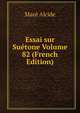 Essai sur Suetone Volume 82 (French Edition), Mace Alcide 