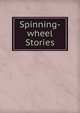 Spinning-wheel Stories, 
