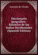 Diccionario geografico-historico de las Indias Occidentales (Spanish Edition), Antonio de Alcedo 