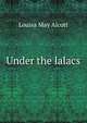 Under the lalacs, Louisa May Alcott 