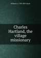 Charles Hartland, the village missionary, William A. 1798-1859 Alcott 