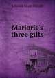 Marjorie's three gifts, Louisa May Alcott 
