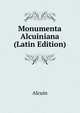 Monumenta Alcuiniana (Latin Edition), Alcuin 