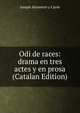 Odi de races: drama en tres actes y en prosa (Catalan Edition), Joseph Alcoverro y Caros 