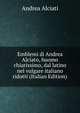 Emblemi di Andrea Alciato, huomo chiarissimo, dal latino nel vulgare italiano ridotti (Italian Edition), Andrea Alciati 