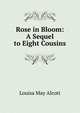 Rose in Bloom: A Sequel to Eight Cousins, Louisa May Alcott 