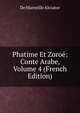Phatime Et Zoroe: Conte Arabe, Volume 4 (French Edition), De Marseille Alciator 