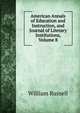 American Annals of Education and Instruction, and Journal of Literary Institutions, Volume 8, Russell, William 