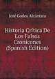Historia Critica De Los Falsos Cronicones (Spanish Edition), Jose Godoy Alcantara 